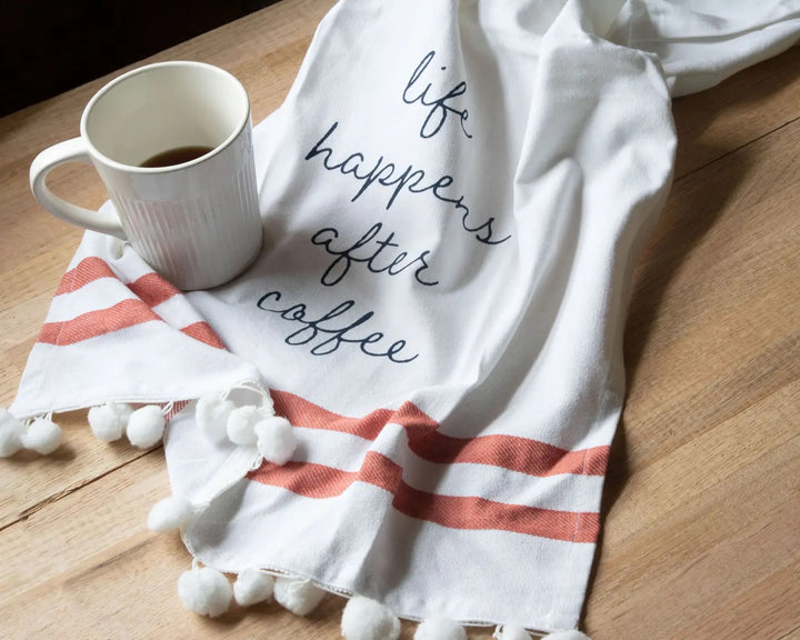 Life happens after coffee tea towel